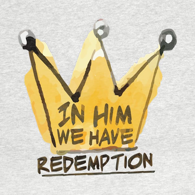 In Him We Have Redemption by LaarniGallery